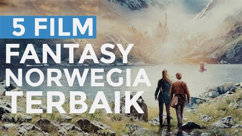 5 Film Fantasy Terbaik Dari Norway Dengan Pemandangan Yang Indah YouTube