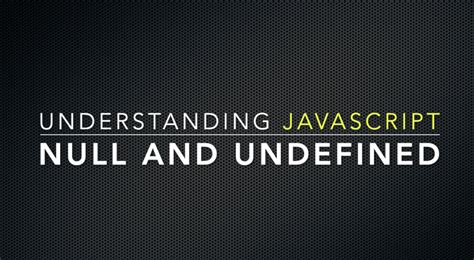 Understanding Null And Undefined In Javascript Video Lesson