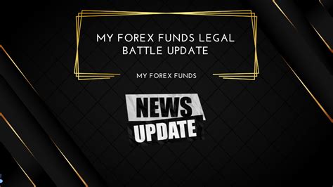 My Forex Funds Legal Battle Update Find The Best Forex Prop Firm For