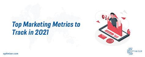 Top Marketing Metrics To Track In 2021 Optimiser