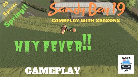 Hay Fever Sandy Bay 19 Seasons Gameplay Episode 25 Farming Simulator 19 Youtube