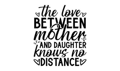 Premium Vector The Love Between Mother And Daughter Knows No Distance