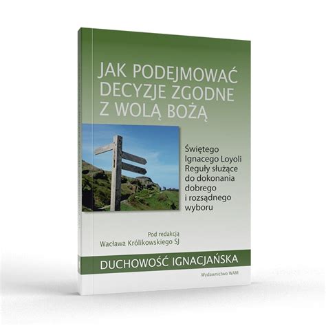 Jak Podejmowa Decyzje Zgodne Z Wol Bo Wydawnictwowam Pl