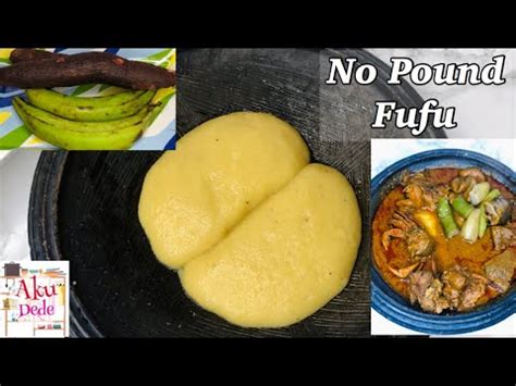 How To Make Authentic Ghana Fufu Without Pounding Healthy Plantain And