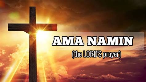 Ama Namin The Lord S Prayer In Tagalog Youtube