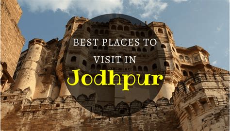 Rajasthan Tourism 5 Best Tourist Attractions And Places In Jodhpur