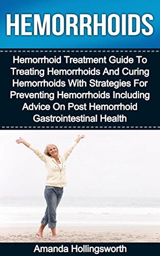 Hemorrhoids Hemorrhoid Guide To The Treatment And Cure Of Hemorrhoids