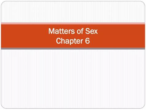 Ppt Matters Of Sex Chapter 6 Powerpoint Presentation Free Download