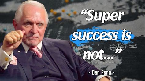 Dan Pena Quotes The Secrets Behind Success The 50 Billion Dollar Man