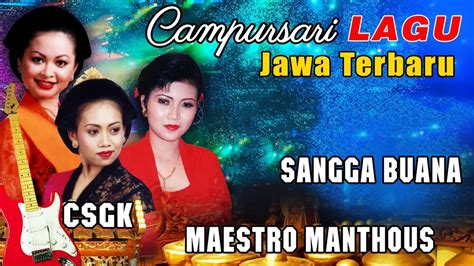 Campursari Lagu Jawa Terbaru MANTHOUS Maestro CSGK Sangga Buana