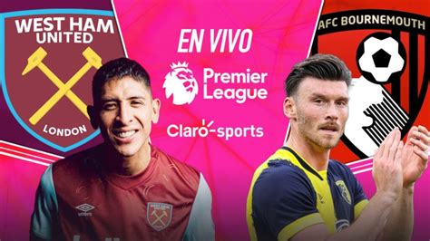 West Ham United Vs Bournemouth En Vivo Premier League Resultado Y