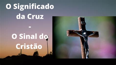 O significado da cruz para os cristãos YouTube