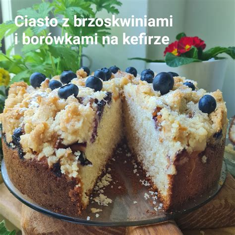 Szybkie ciasto na kefirze z owocami Damsko męskie spojrzenie na kuchnię