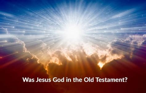 Was Jesus God In The Old Testament The Trinity Neverthirsty