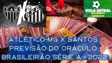 Atlético MG X Santos Previsão do Oráculo Brasileirão Série A 2022