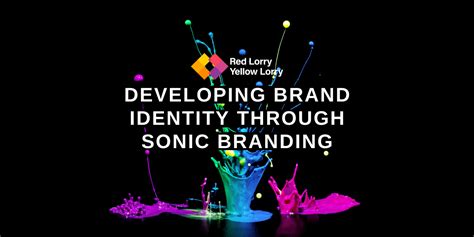 Developing Brand Identity Through Sonic Branding Red Lorry Yellow Lorry