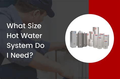 What Size Hot Water System Do I Need Ryan Old Plumbing