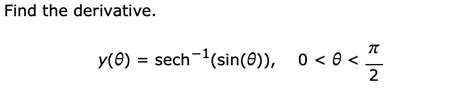 Solved Find the derivative. y(θ)=sech−1(sin(θ)),0