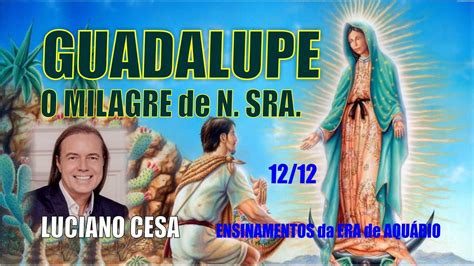 Guadalupe O Milagre De Nossa Senhora Luciano Cesa