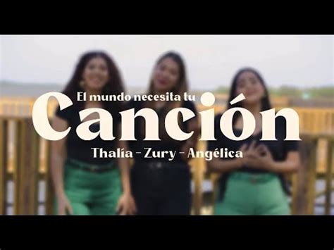 El Mundo Necesita Tu Canci N Cover Angelica Zury Thal A Youtube