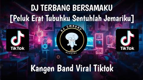 DJ TERBANG BERSAMAKU Peluk Erat Tubuhku Sentuhlah Jemariku Kangen