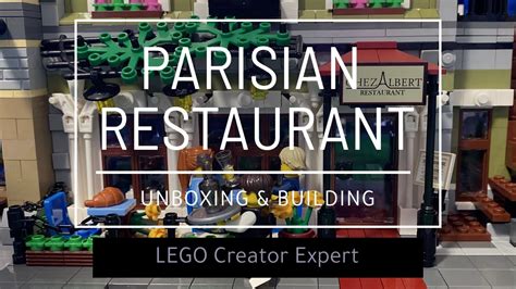 Lego Creator Expert Parisian Restaurant Unboxing And Speed