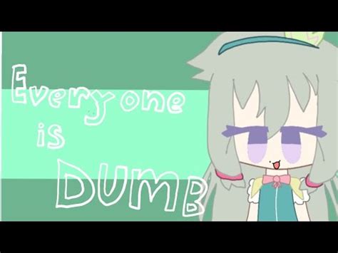 Everyone Is Dumb Animation Meme Nene Kusanagi Youtube