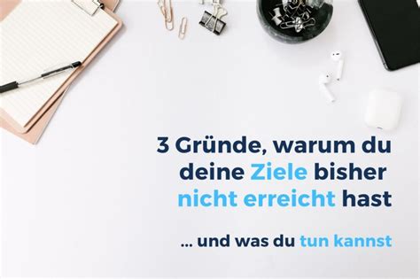 3 Gründe warum du deine Ziele bisher nicht erreicht hast und was du