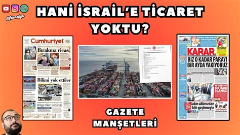 GAZETE MANŞETLERİ HANİ İSRAİL İLE TİCARET YOKTU MERAL AKŞENERE KAL