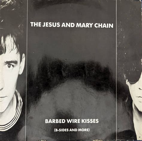 The Jesus And Mary Chain Barbed Wire Kisses B Sides And More Vinyl Legend