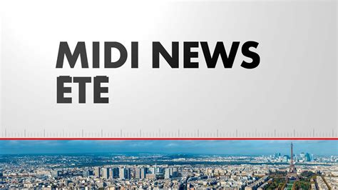 Midi News Été Émission du 04 08 2023 CNEWS