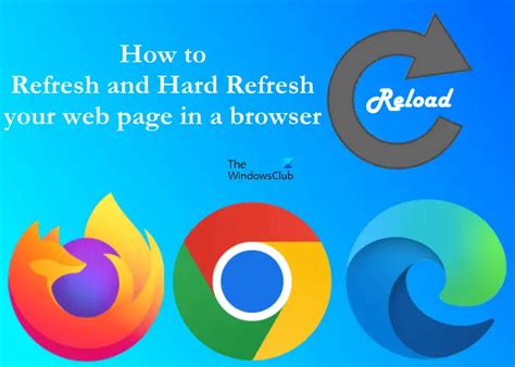 How To Refresh And Hard Refresh Your Web Page In A Browser