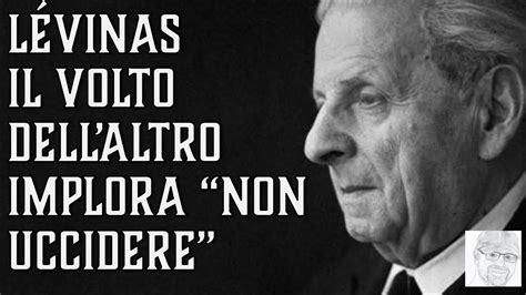 Emmanuel Lévinas Il volto dell Altro mi impone il comandamento di