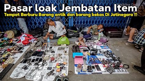 PASAR LOAK JEMBATAN ITEM Tempat Berburu Barang Antik Dan Barang Bekas