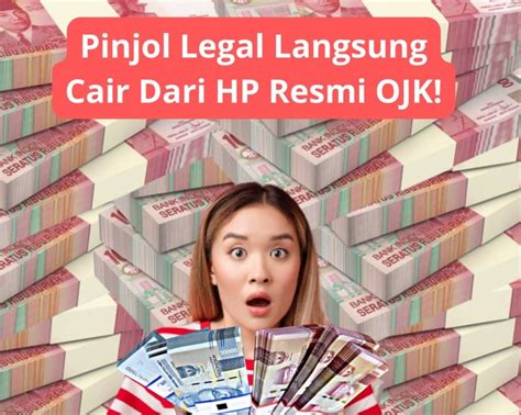 Aplikasi Pinjol Legal Langsung Cair Resmi Terdaftar Ojk