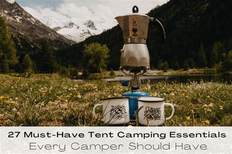 27 Must-Have Tent Camping Essentials Every Camper Should Have - A ...