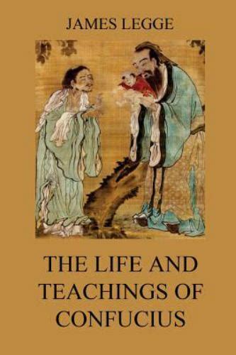 The Life And Teachings Of Confucius The Chinese Classics Vol