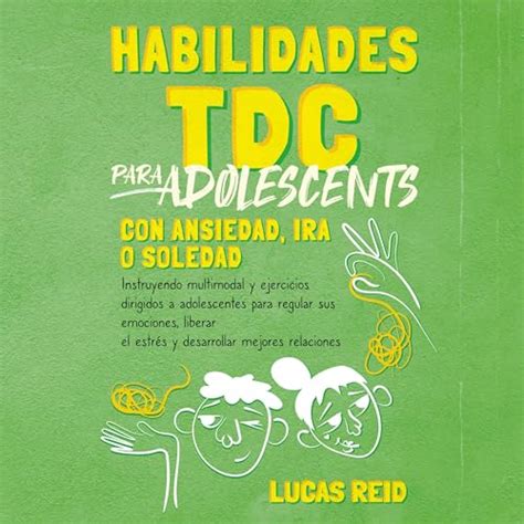 Habilidades TDC Para Adolescentes Con Ansiedad Ira O Soledad DBT