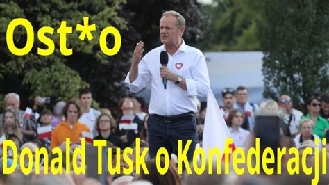 Donald Tusk Ostro O Konfederacji Czy Konfederacja Wygra Wybory