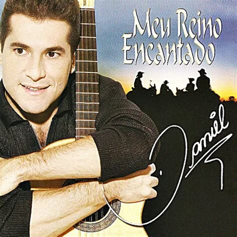 Musica Meu Reino Encantado - Daniel Meu Reino Encantado - Sertanejo - Sua Música