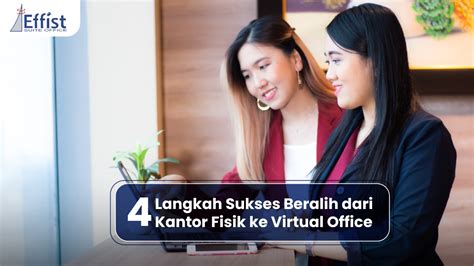 4 Langkah Sukses Beralih Dari Kantor Fisik Ke Virtual Office Effist