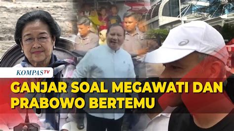 Kata Ganjar Tanggapi Peluang Pertemuan Antara Megawati Dan Prabowo