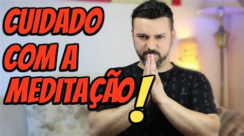 Cuidado Com A MeditaÇÃo Fabio Lima Youtube