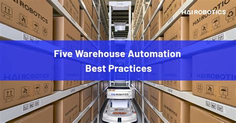 Five Warehouse Automation Best Practices Hai Robotics