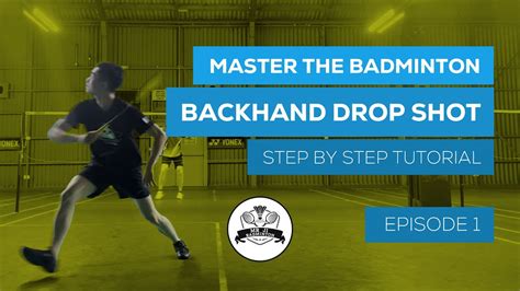 Master The Badminton Backhand Drop Shot Step By Step Tutorial