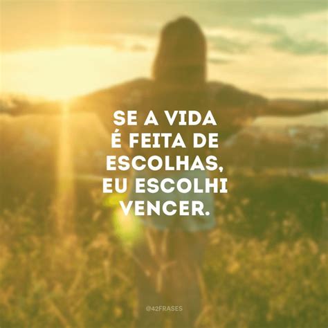 40 frases de vencer na vida que te darão a certeza de que você é capaz