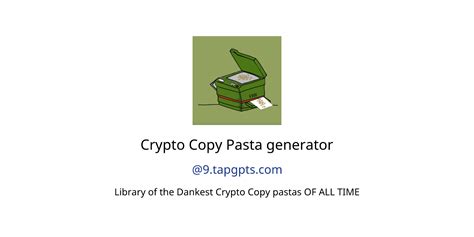 Crypto Copy Pasta Generator Gpts Features And Functions Examples And