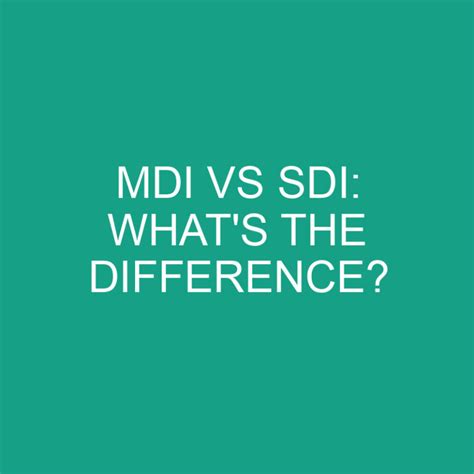 Mdi Vs Sdi Whats The Difference Differencess