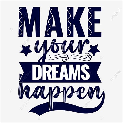 T Shirt Design Vector Hd Images Make Your Dreams Happen Typography T