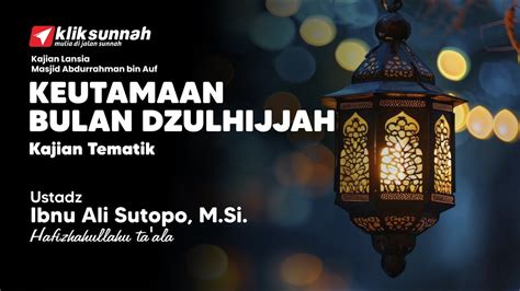 Keutamaan Bulan Dzulhijjah Ustadz Ibnu Ali Sutopo M Si YouTube